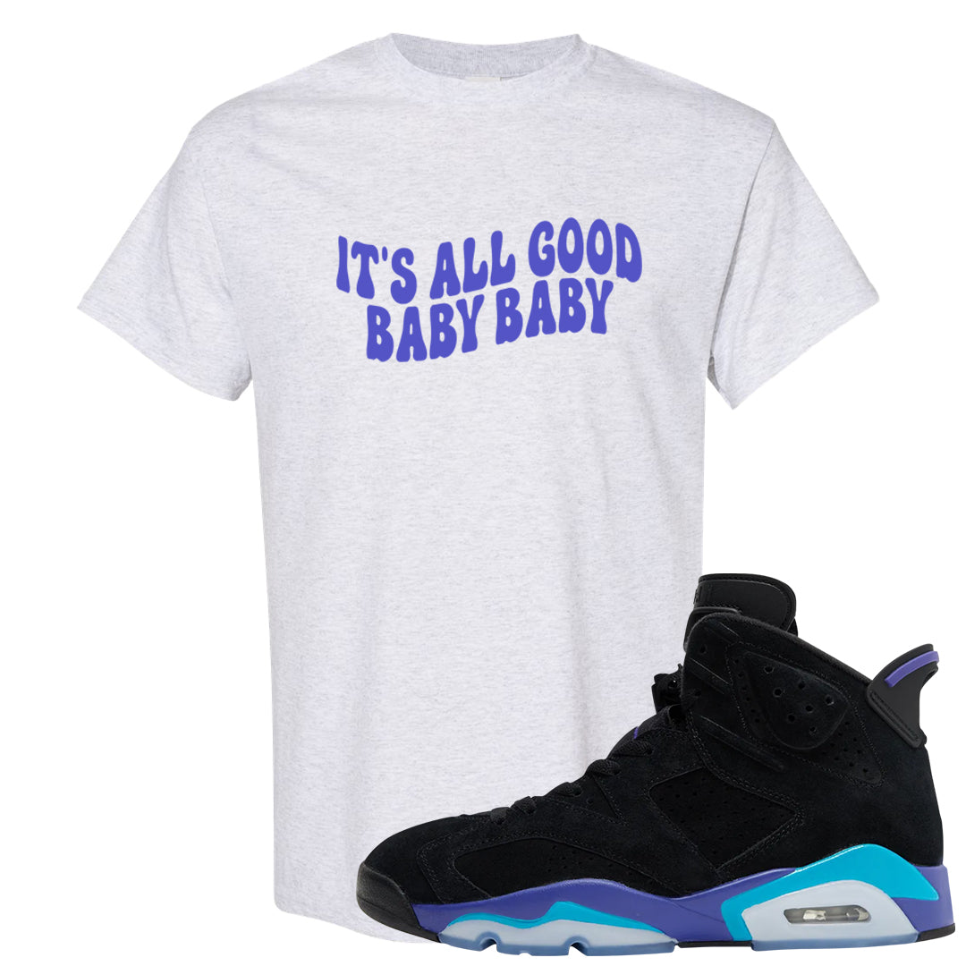 Aqua 6s T Shirt | All Good Baby, Ash
