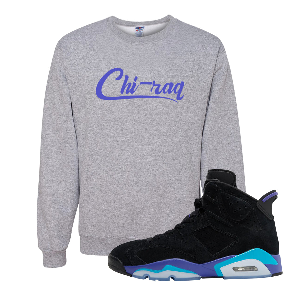 Aqua 6s Crewneck Sweatshirt | Chiraq, Ash