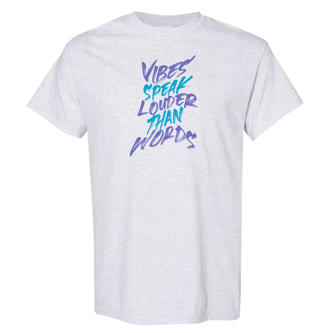 Aqua 6s T Shirt | Vibes Speak Louder Than Words, Ash