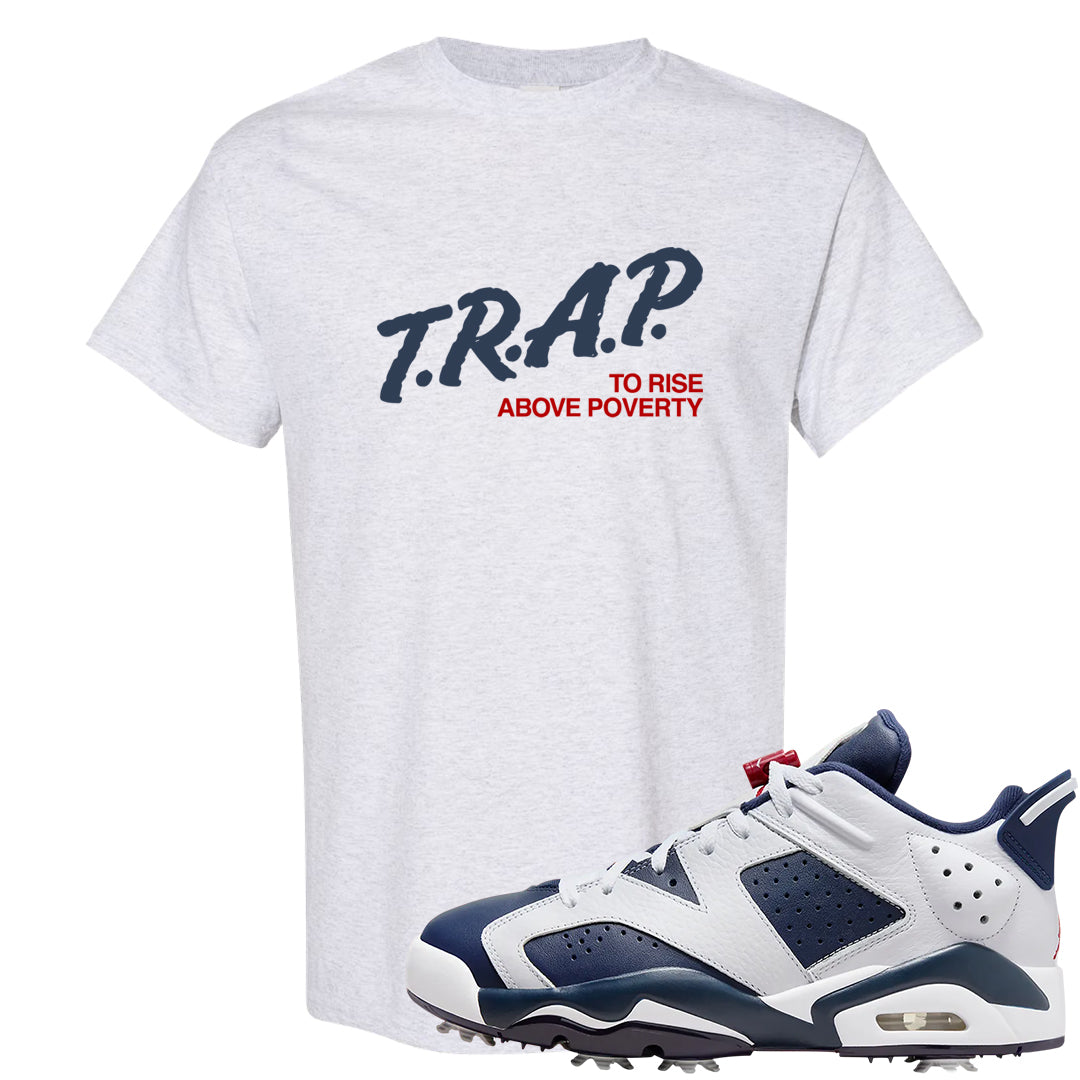 Golf Olympic Low 6s T Shirt | Trap To Rise Above Poverty, Ash