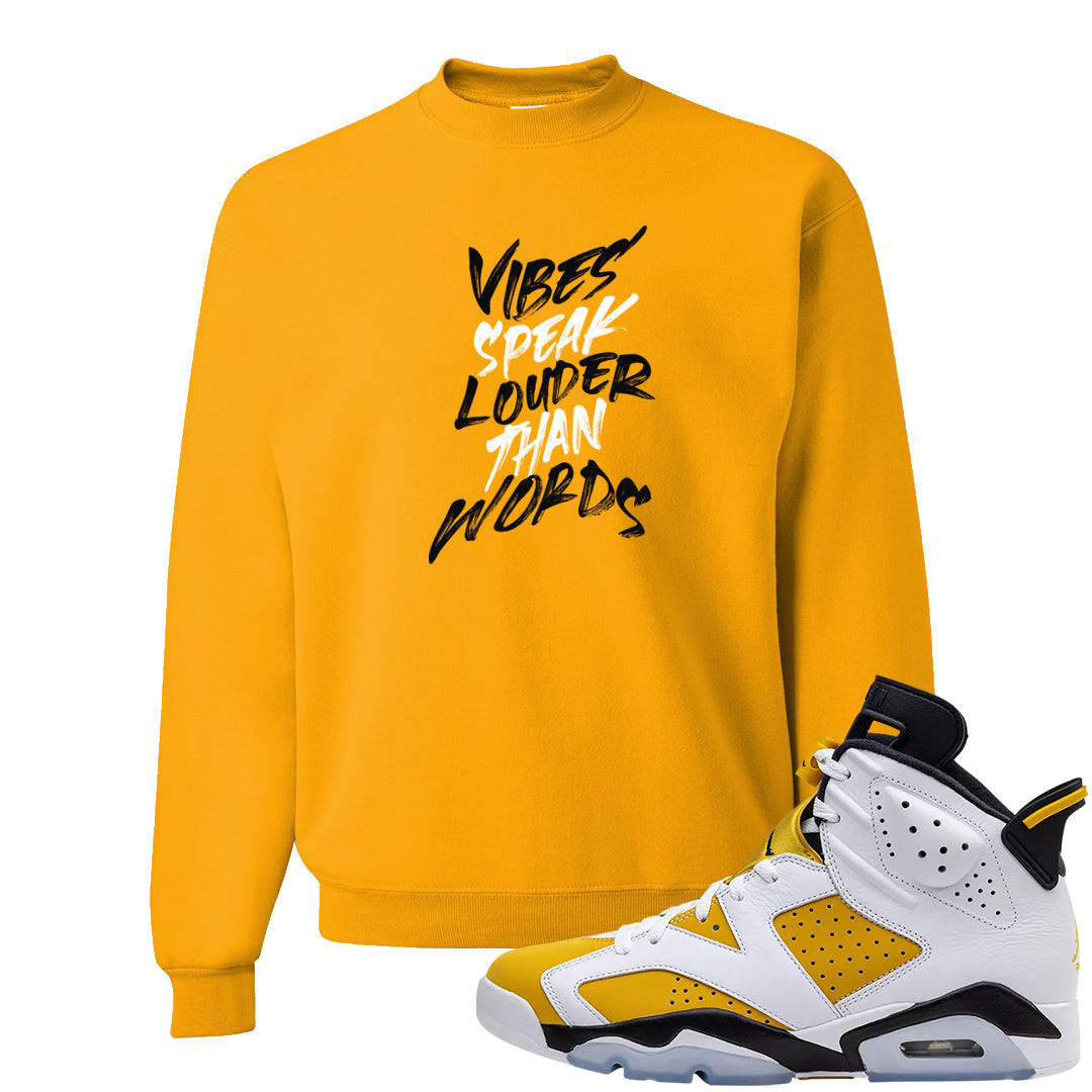 Yellow Ochre 6s Crewneck Sweatshirt | Vibes Speak Louder Than Words, Gold
