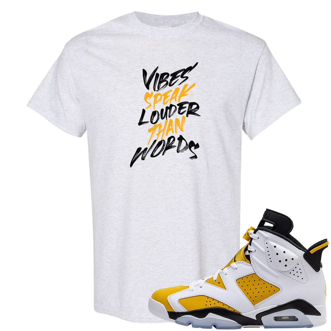 Yellow Ochre 6s T Shirt | Vibes Speak Louder Than Words, Ash