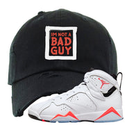 White Infrared 7s Distressed Dad Hat | I'm Not A Bad Guy, Black