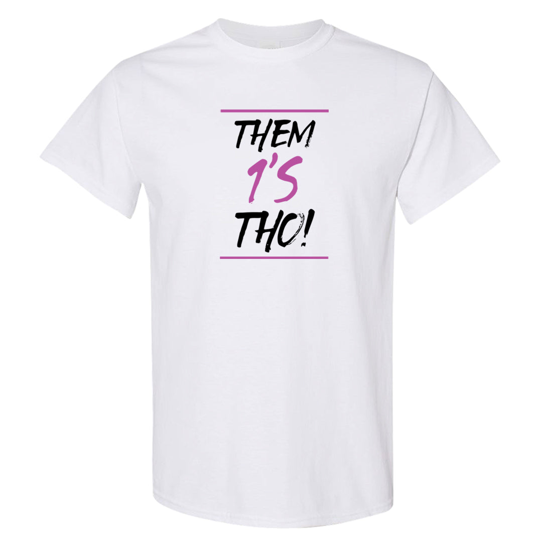 Fuchsia Dream 1s T Shirt | Them 1s Tho, White