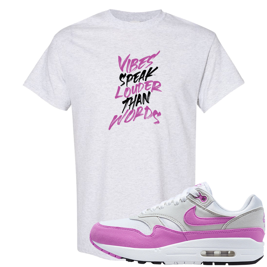 Fuchsia Dream 1s T Shirt | Vibes Speak Louder Than Words, Ash