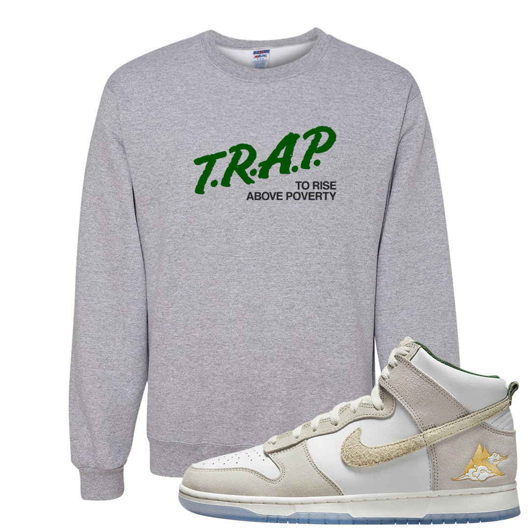 Lunar New Year High Dunks Crewneck Sweatshirt | Trap To Rise Above Poverty, Ash
