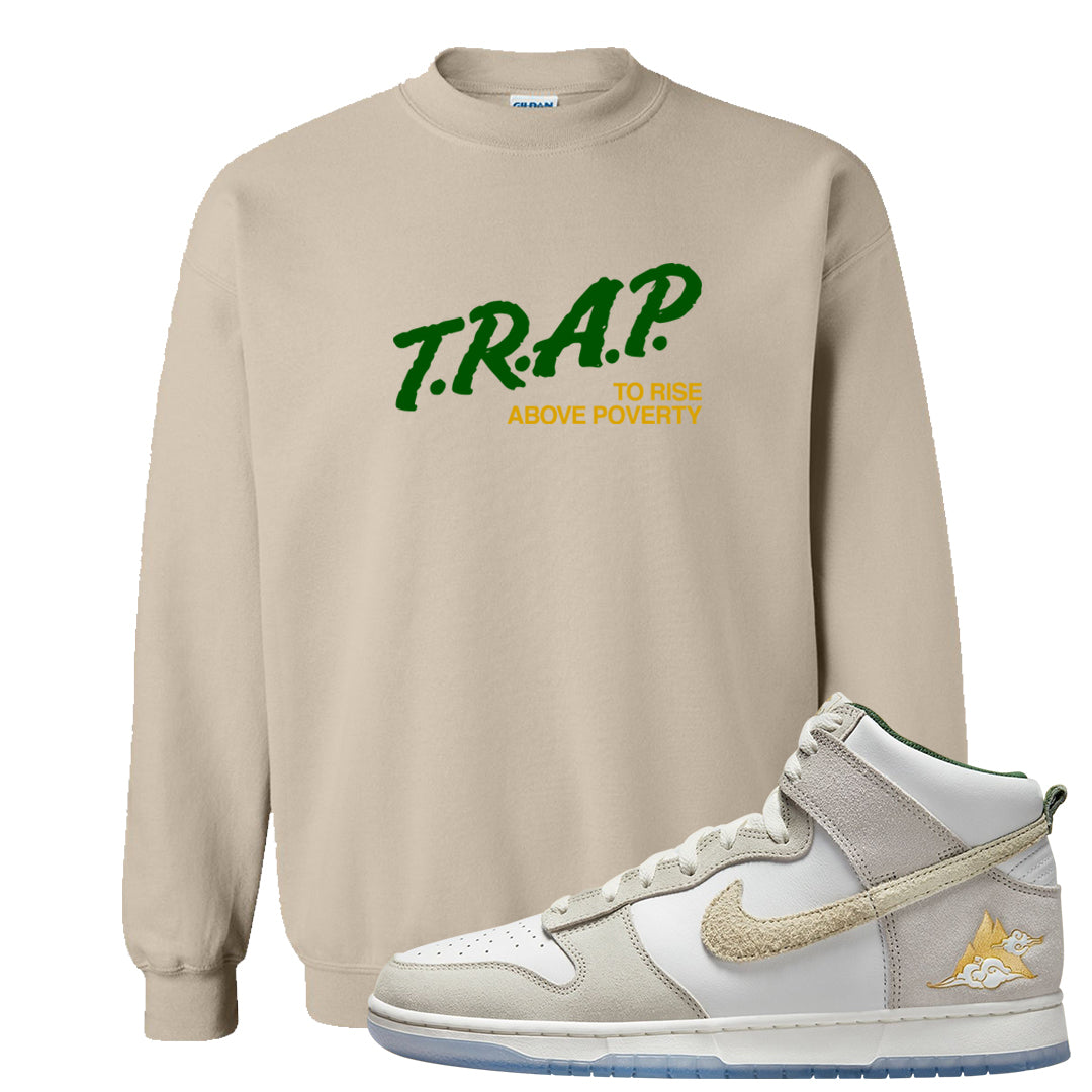 Lunar New Year High Dunks Crewneck Sweatshirt | Trap To Rise Above Poverty, Sand