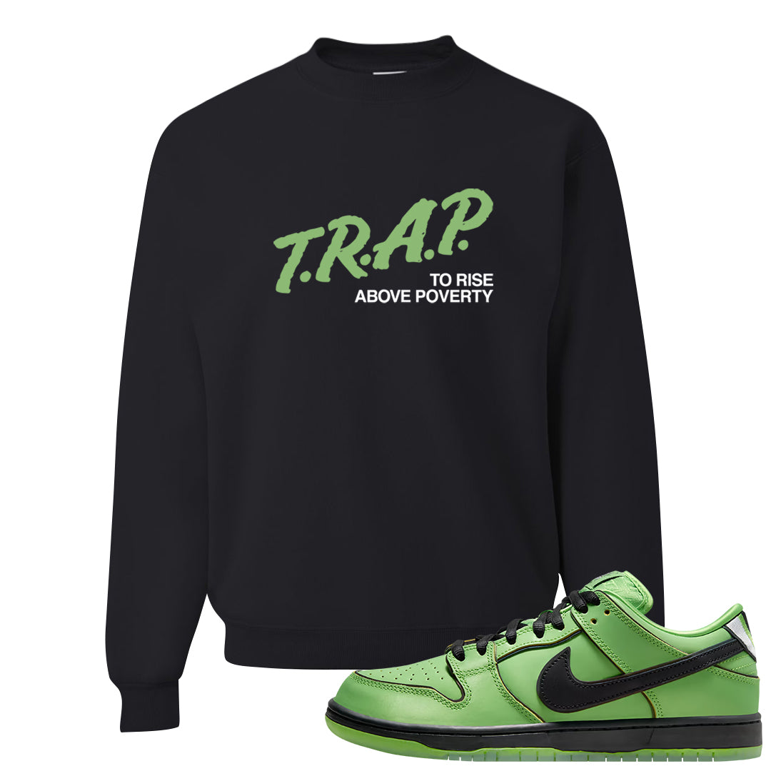 Clad Green Low Dunks Crewneck Sweatshirt | Trap To Rise Above Poverty, Black