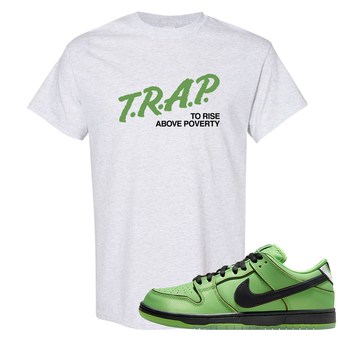 Clad Green Low Dunks T Shirt | Trap To Rise Above Poverty, Ash
