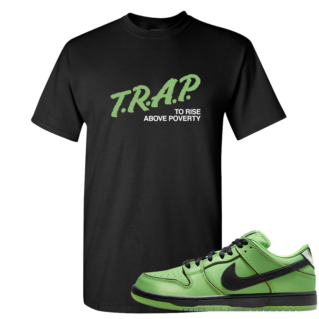Clad Green Low Dunks T Shirt | Trap To Rise Above Poverty, Black