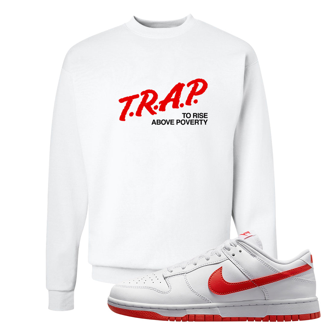 Picante Red Low Dunks Crewneck Sweatshirt | Trap To Rise Above Poverty, White