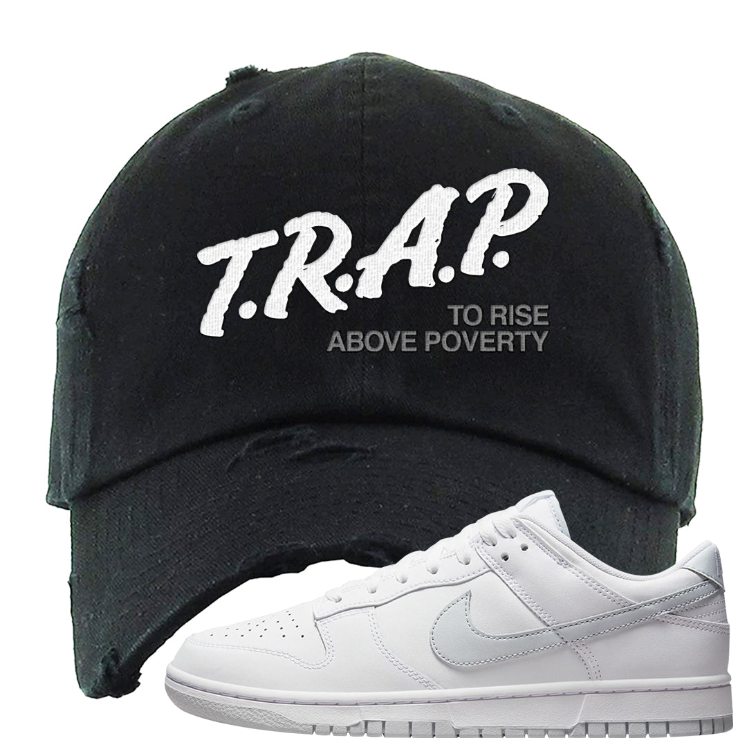 Pure Platinum Low Dunks Distressed Dad Hat | Trap To Rise Above Poverty, Black