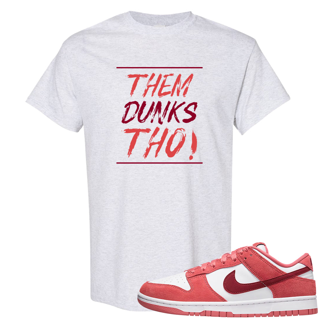 Valentine's Day Low Dunks T Shirt | Them Dunks Tho, Ash