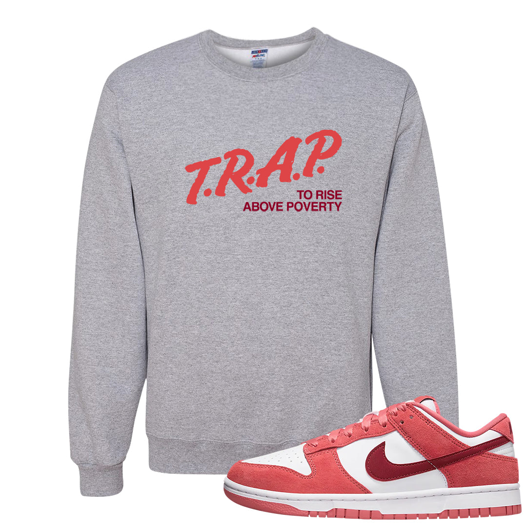 Valentine's Day Low Dunks Crewneck Sweatshirt | Trap To Rise Above Poverty, Ash
