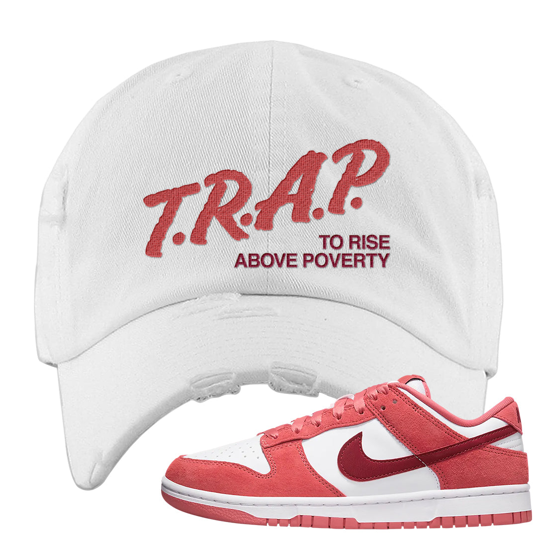 Valentine's Day Low Dunks Distressed Dad Hat | Trap To Rise Above Poverty, White