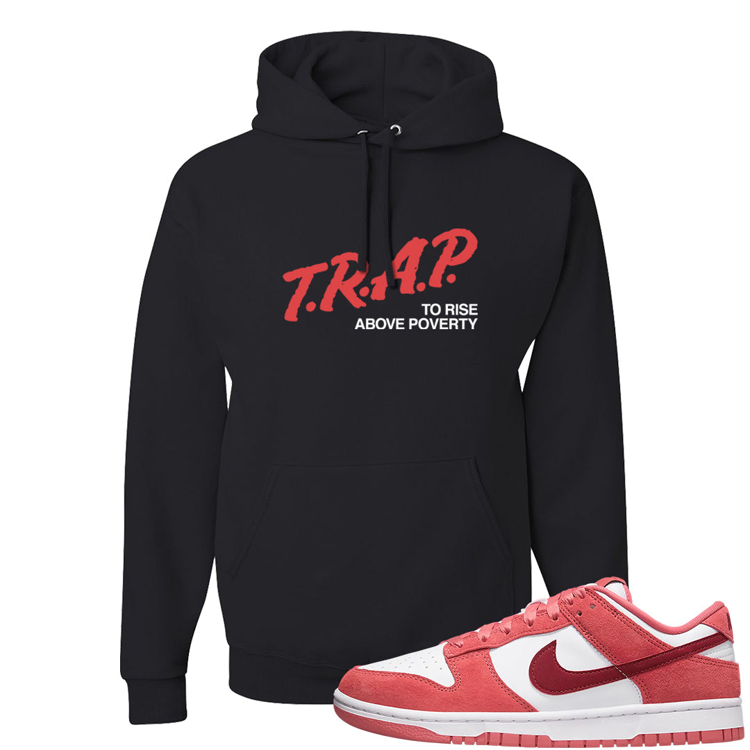 Valentine's Day Low Dunks Hoodie | Trap To Rise Above Poverty, Black