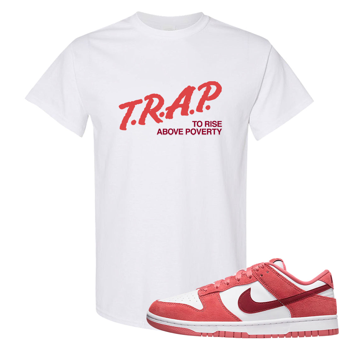 Valentine's Day Low Dunks T Shirt | Trap To Rise Above Poverty, White