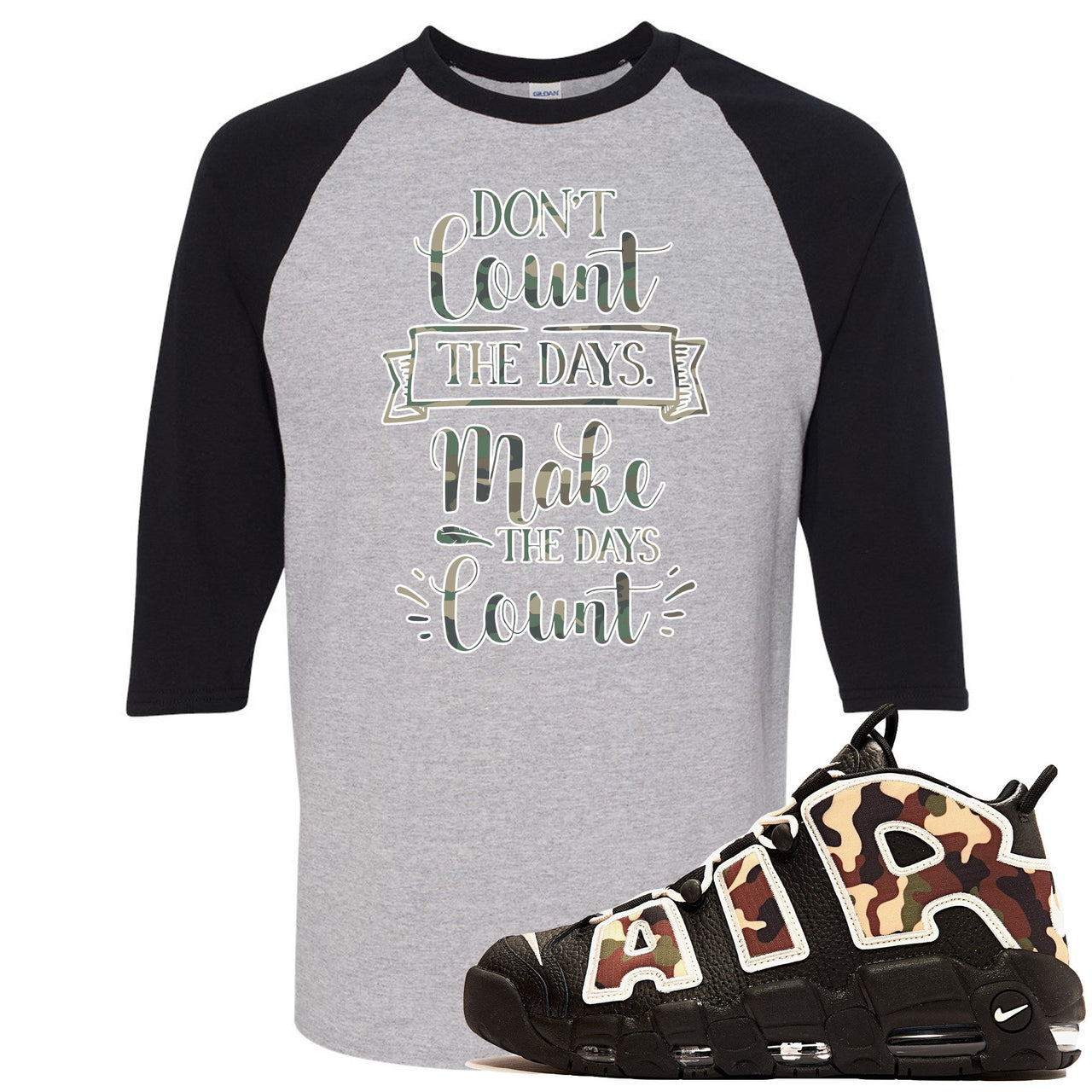 Camo Uptempos Raglan T Shirt | Don't Count The Days Make The Days Count, Sport Grey and Black