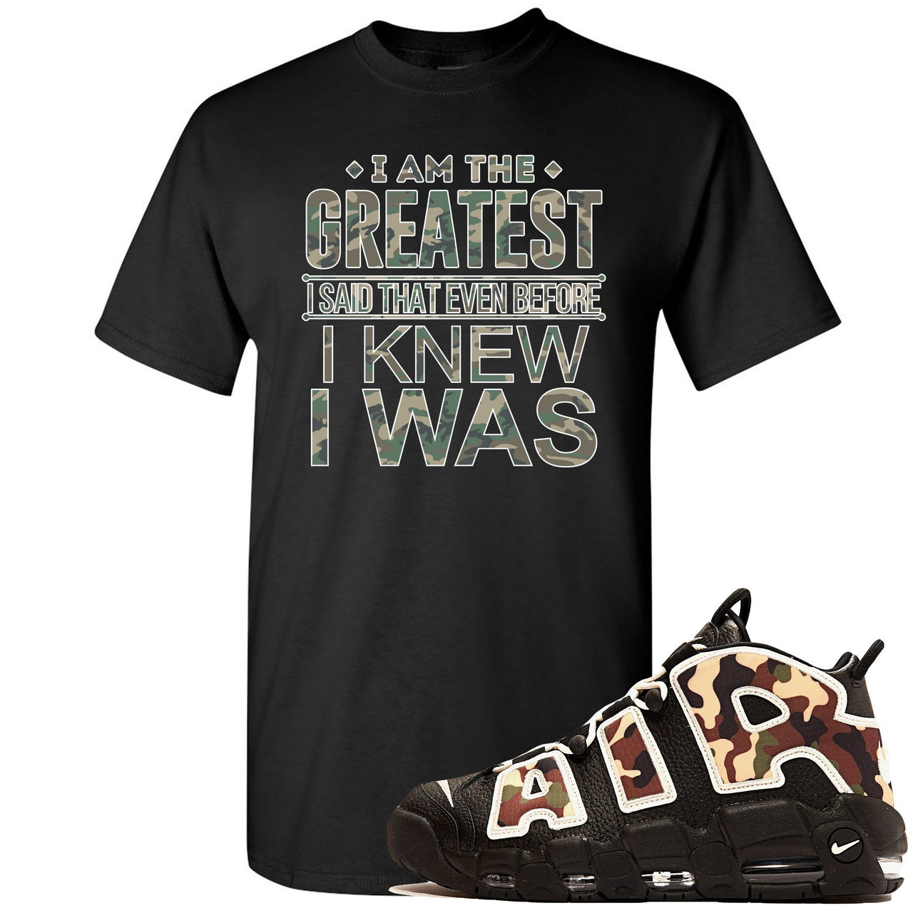 Camo Uptempos T Shirt | I Am The Greatest I Said That Even Before I Knew I Was, Black