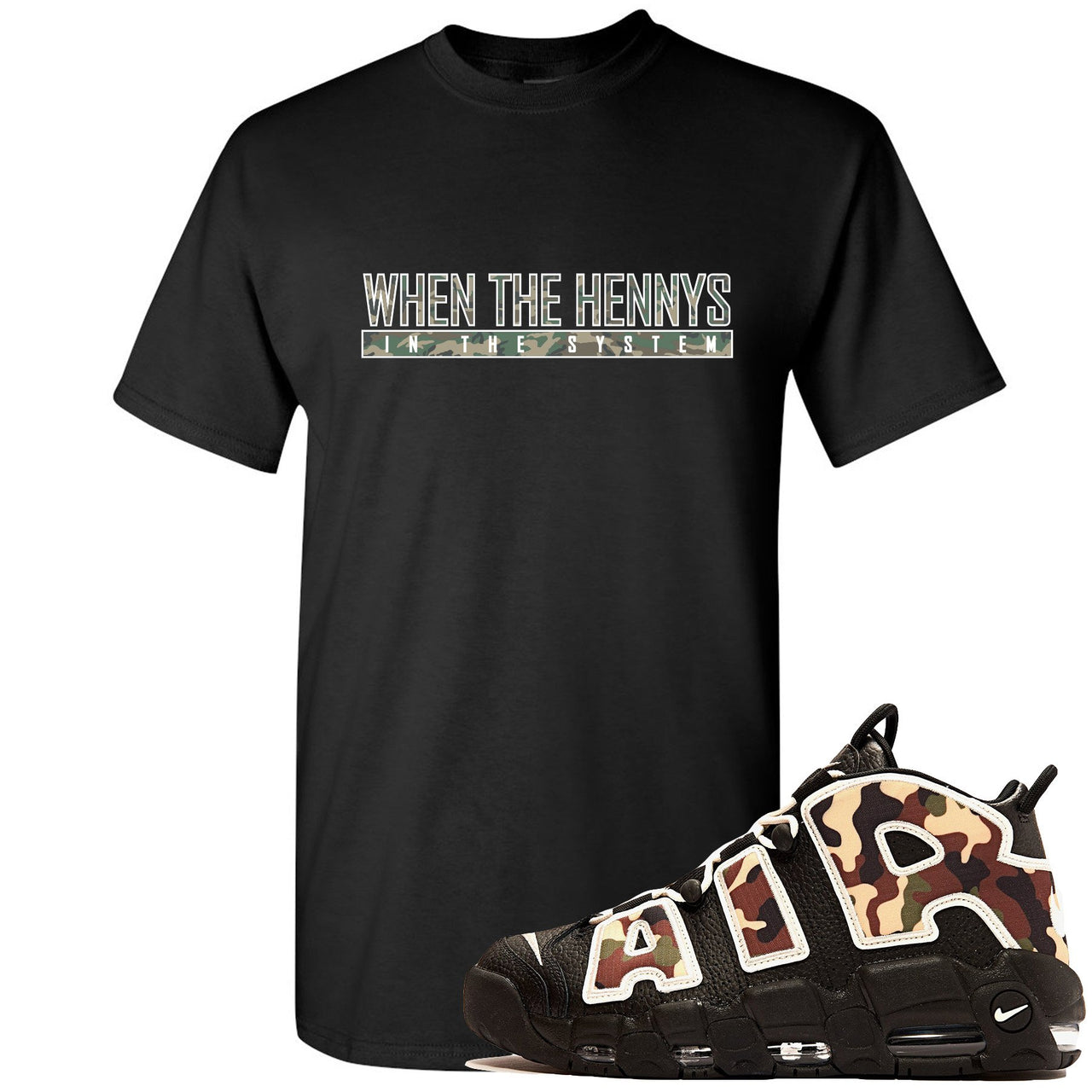 Camo Uptempos T Shirt | When The Hennys In The Sytem, Black