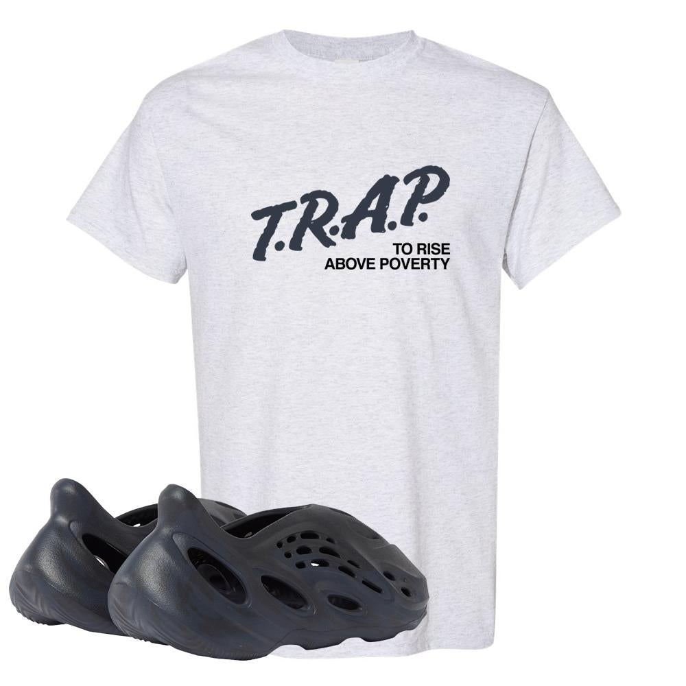 Yeezy Foam Runner Mineral Blue T Shirt | Trap To Rise Above Poverty, Ash