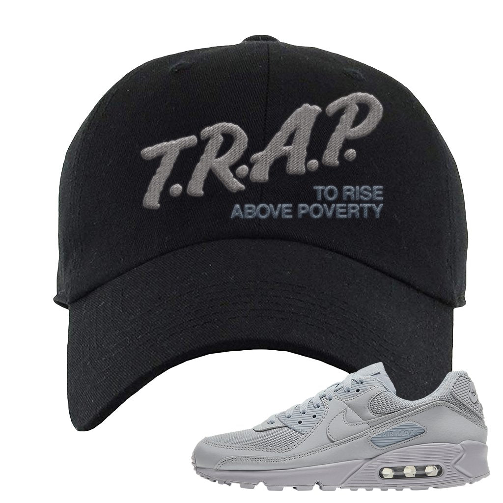 Air Max 90 Wolf Grey Dad Hat | Trap To Rise Above Poverty, Black