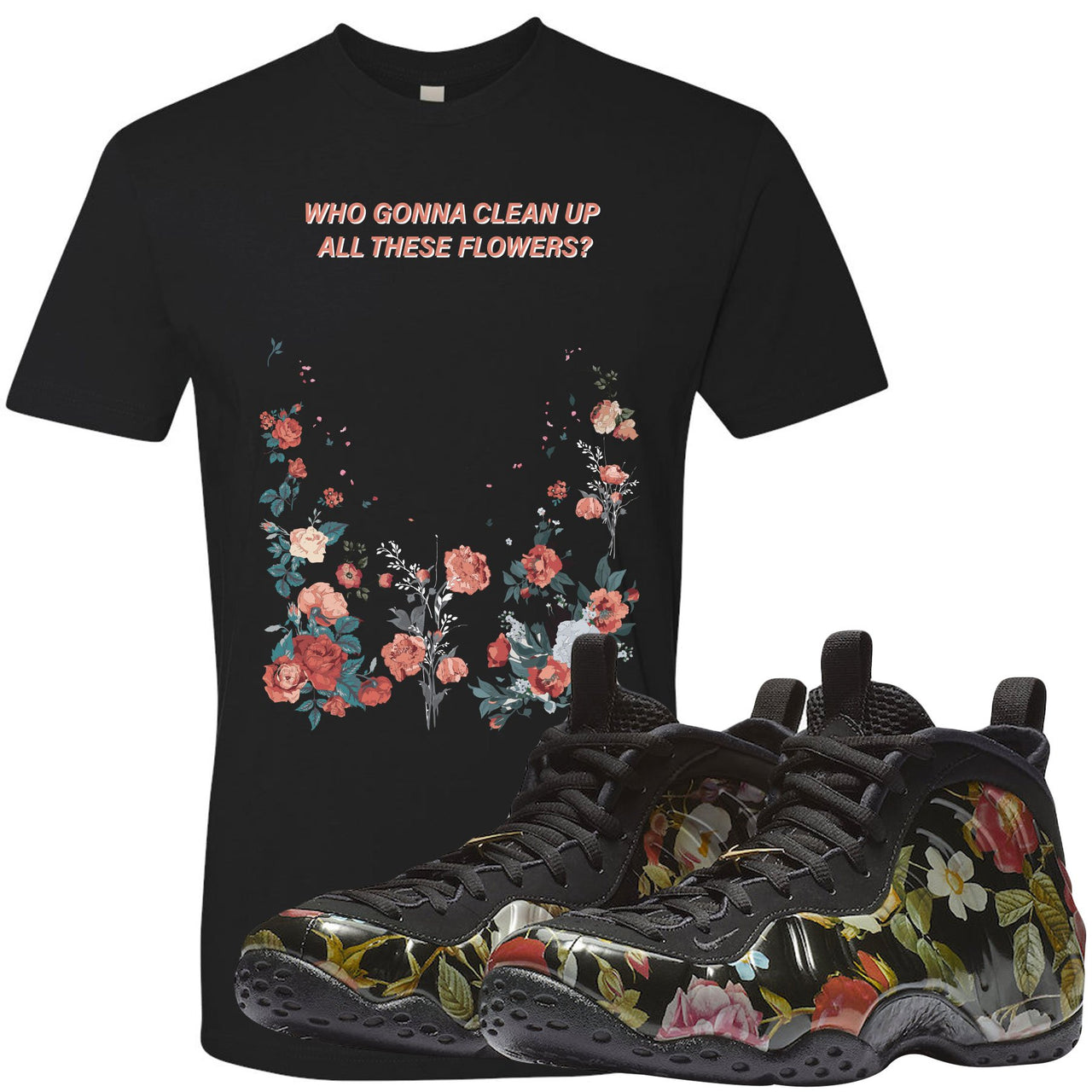 Floral One Foams T Shirt | Who Gonna Clean Up All These Flowers, Black