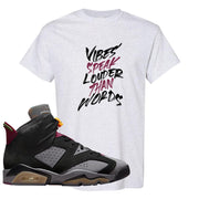 Bordeaux 6s T Shirt | Vibes Speak Louder Than Words, Ash