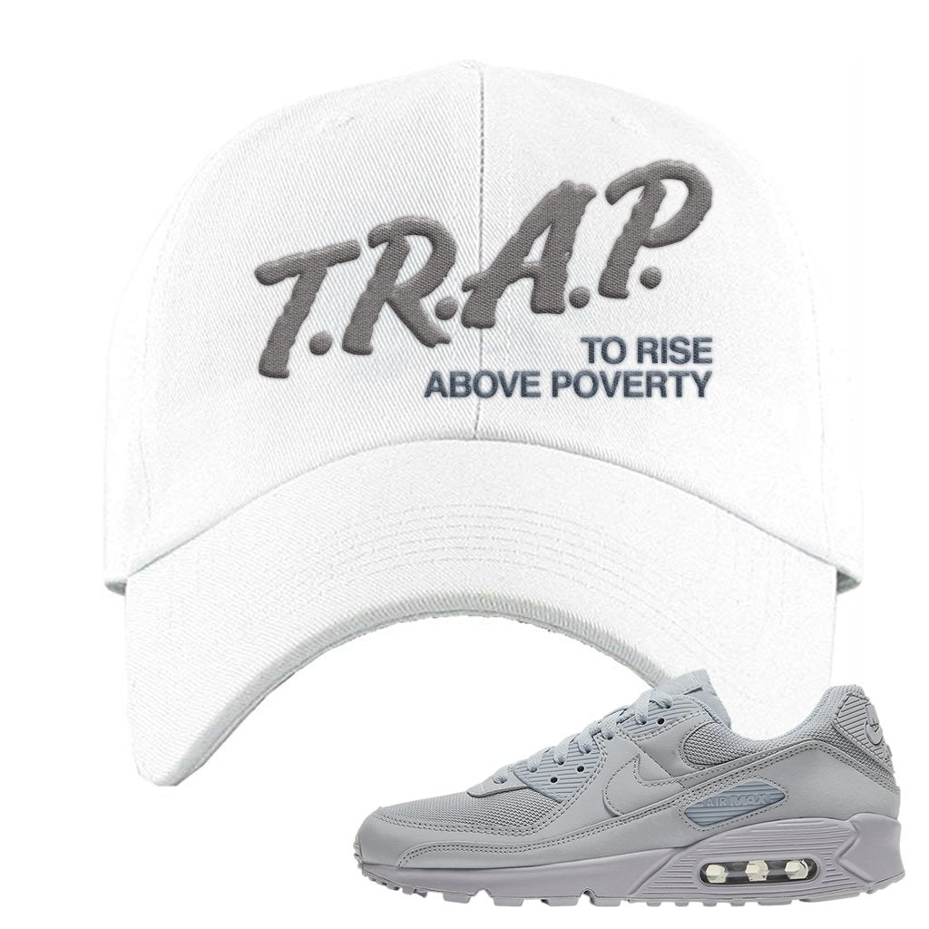Air Max 90 Wolf Grey Dad Hat | Trap To Rise Above Poverty, White