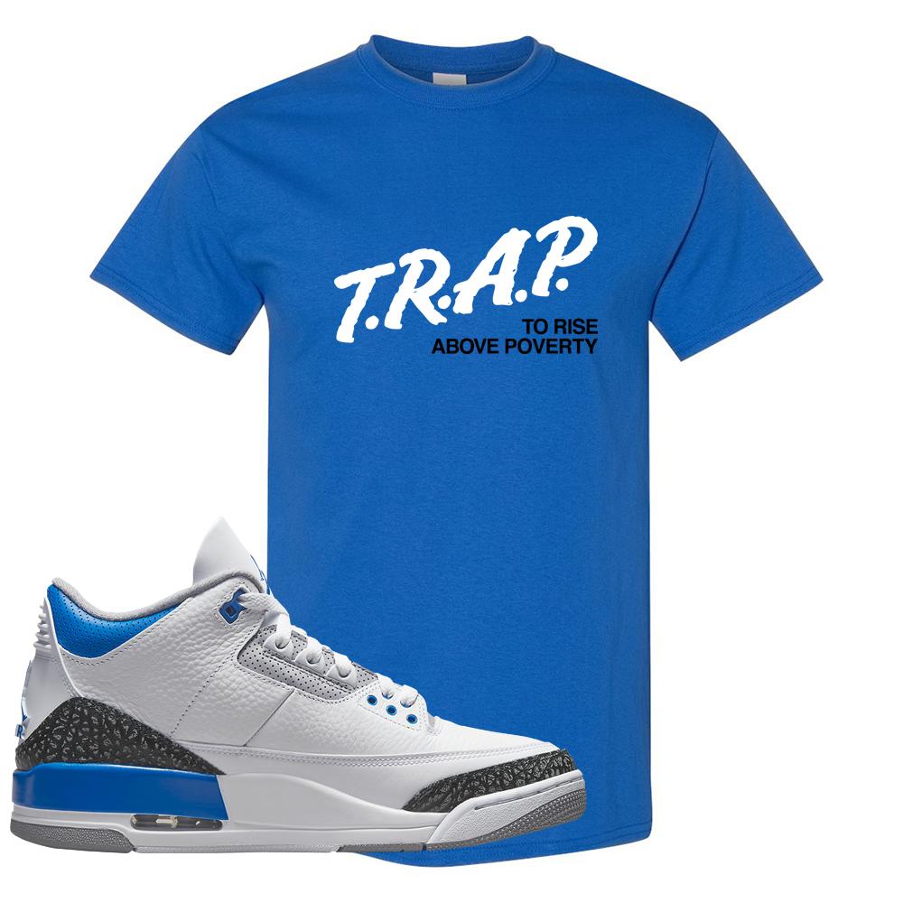 Racer Blue 3s T Shirt | Trap To Rise Above Poverty, Royal