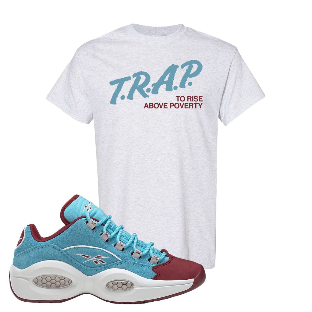 Maroon Light Blue Question Lows T Shirt | Trap To Rise Above Poverty, Ash