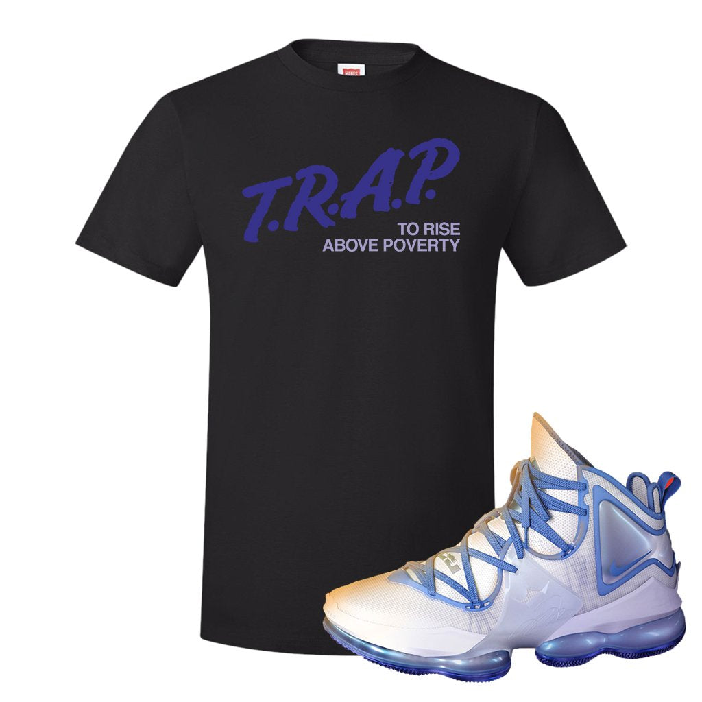 Lebron 19 Sweatsuit T Shirt | Trap To Rise Above Poverty, Black