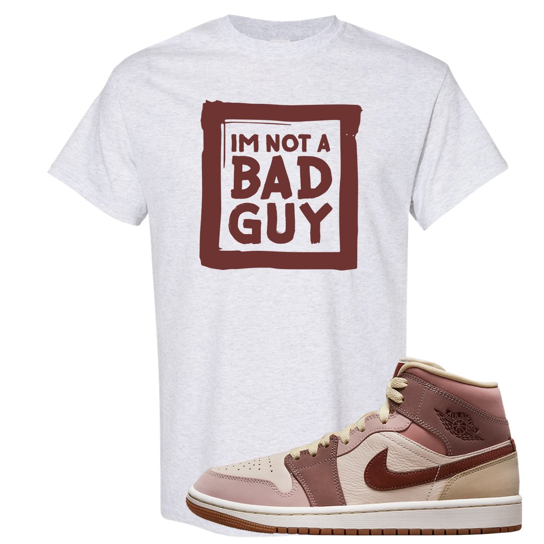 Pink Sand Mauve Mid 1s T Shirt | I'm Not A Bad Guy, Ash