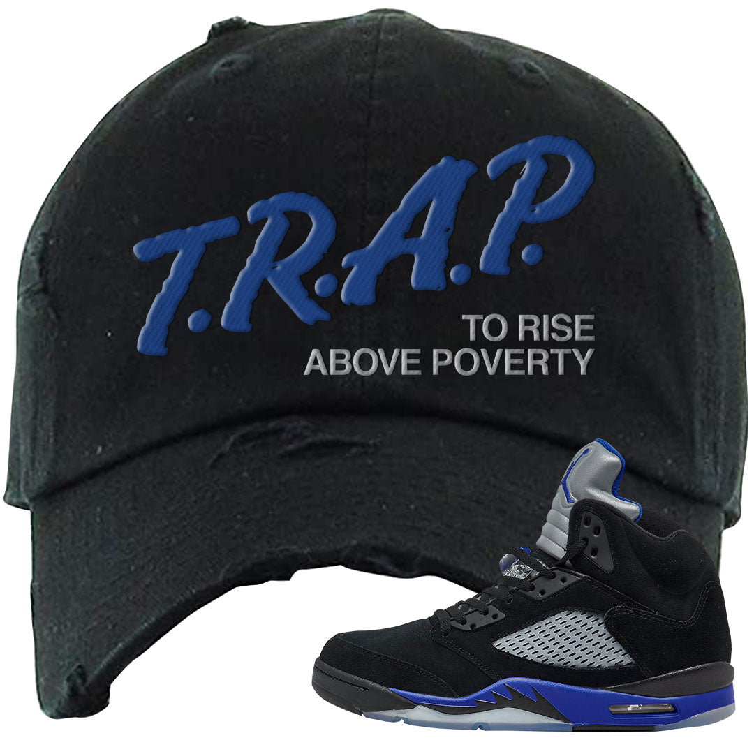Racer Blue 5s Distressed Dad Hat | Trap To Rise Above Poverty, Black