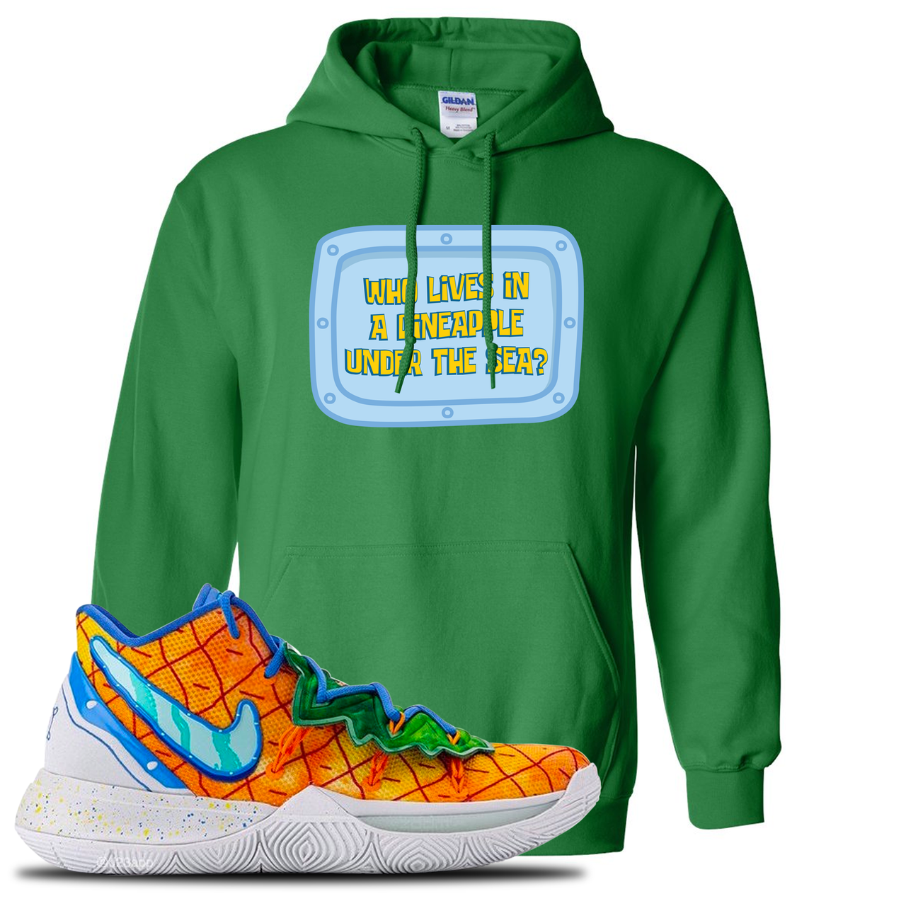 Kyrie 5 Pineapple House Who Lives in a Pineapple Under the Sea? Irish Green Sneaker Hook Up Pullover Hoodie