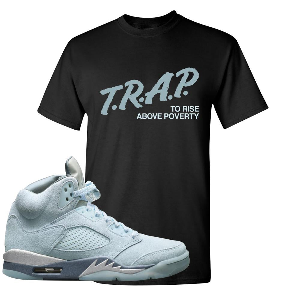 Blue Bird 5s T Shirt | Trap To Rise Above Poverty, Black
