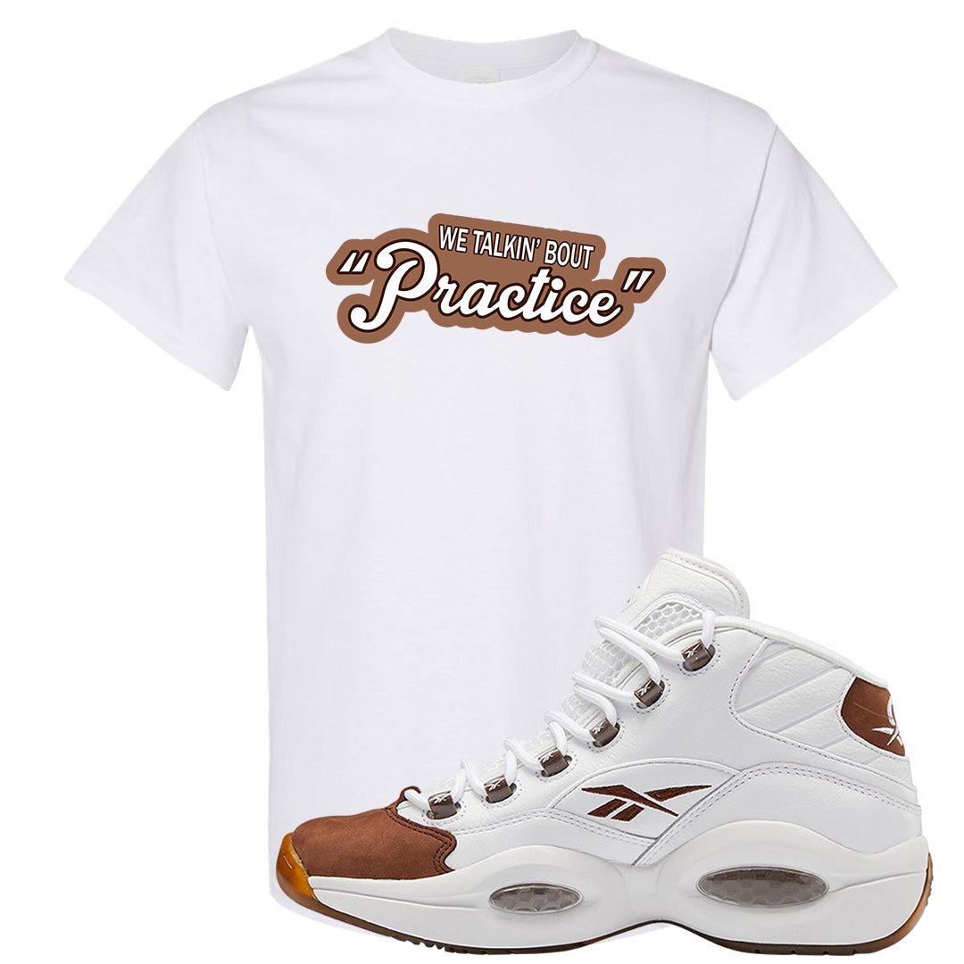 Mocha Question Mids T Shirt | Talkin Bout Practice, White