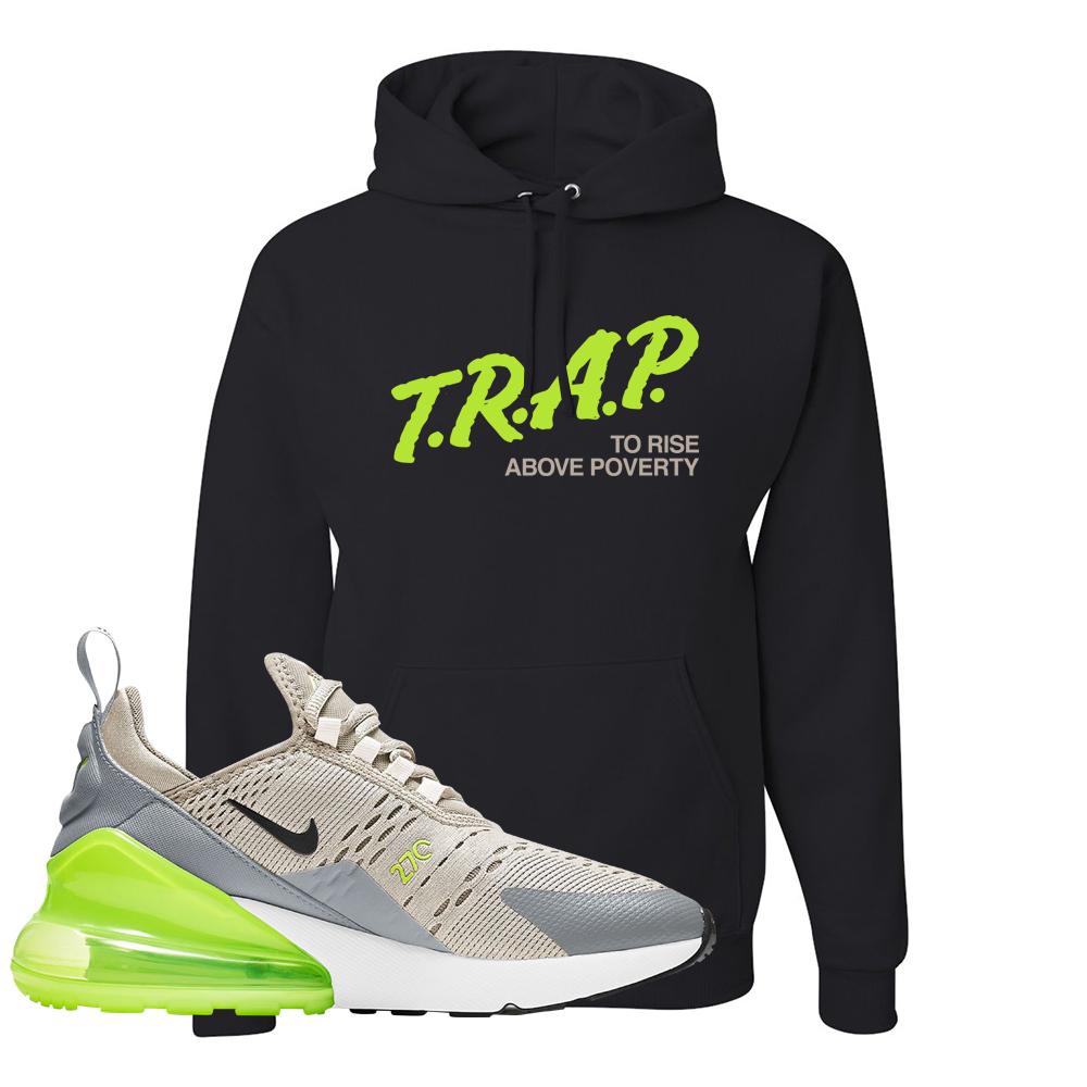 Air Max 270 Light Bone Volt Hoodie | Trap To Rise Above Poverty, Black