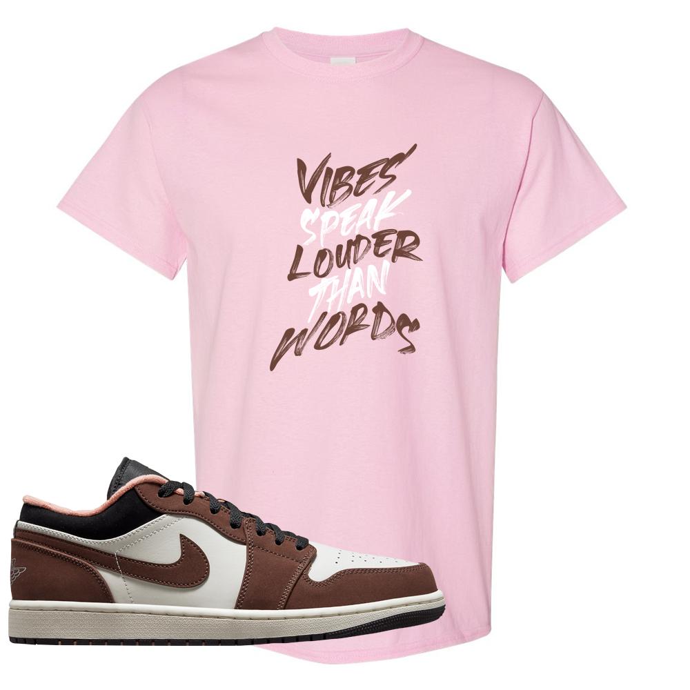 Mocha Low 1s T Shirt | Vibes Speak Louder Than Words, Light Pink