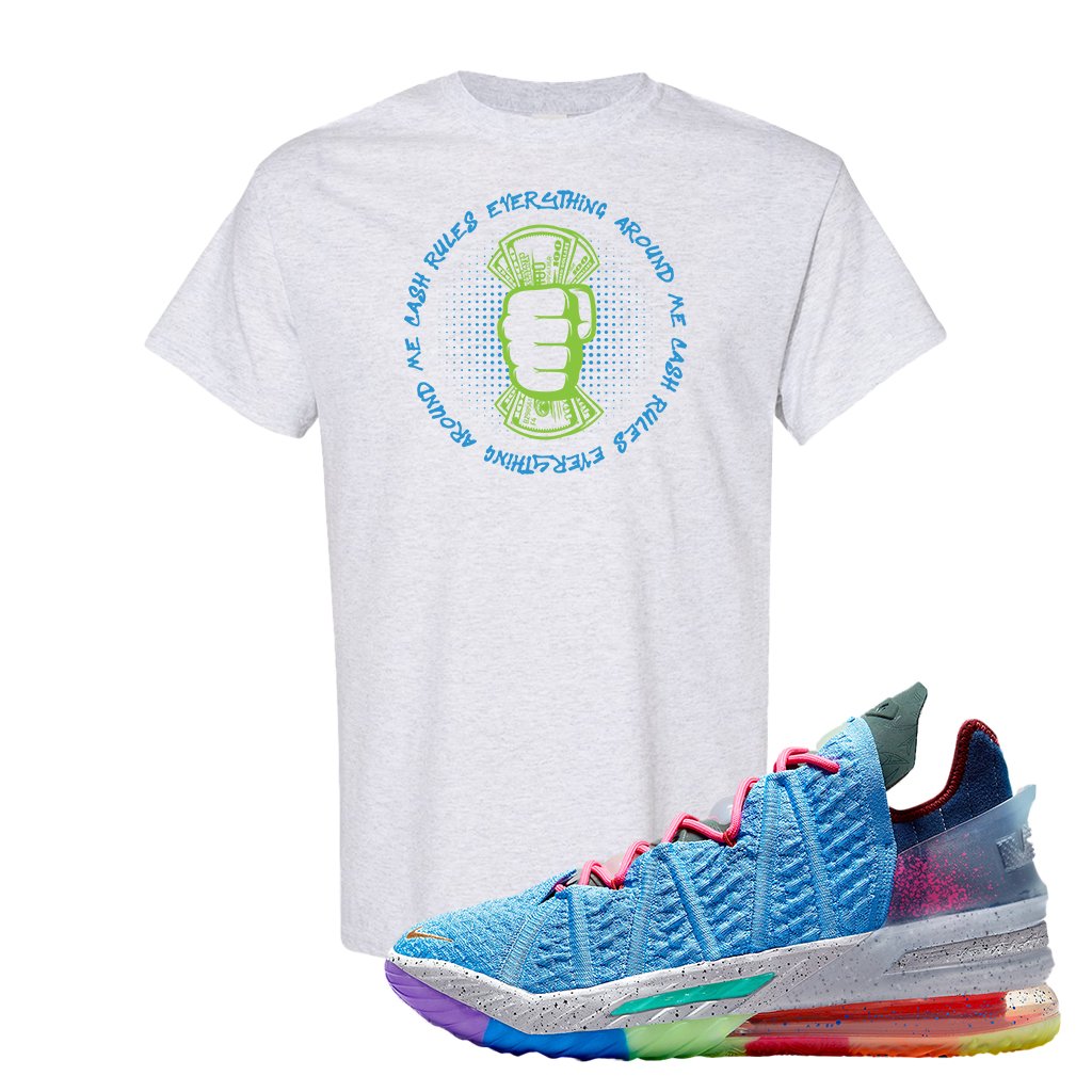 Lebron 18 Best 1-9 T Shirt | Cash Rules Everything Around Me, Ash