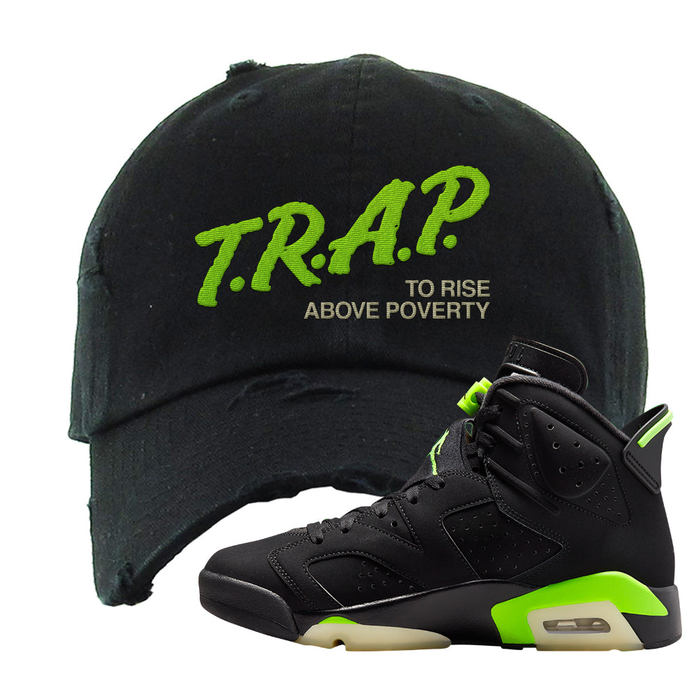 Electric Green 6s Distressed Dad Hat | Trap To Rise Above Poverty, Black