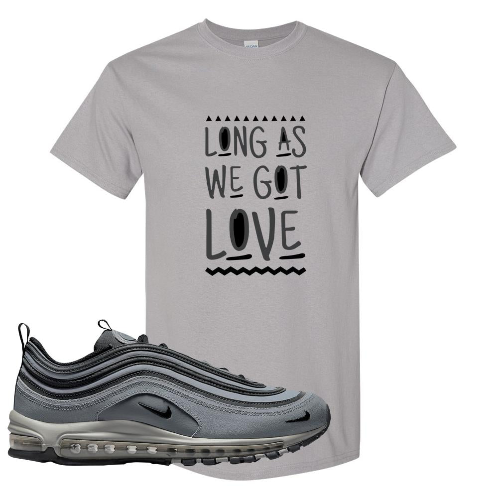 Grayscale 97s T Shirt | Long As We Got Love, Gravel