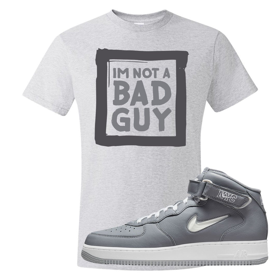 Cool Grey NYC Mid AF1s T Shirt | I'm Not A Bad Guy, Ash