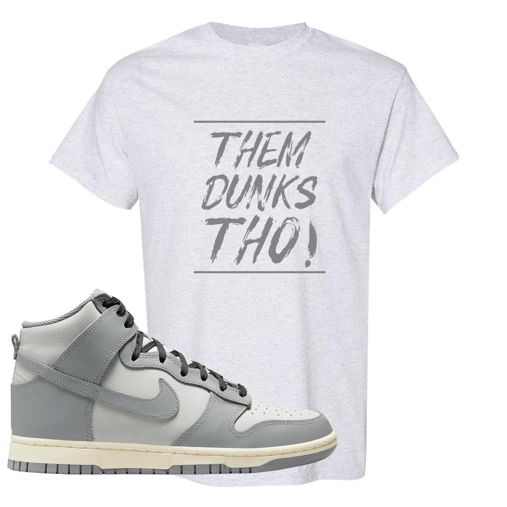 Aged Greyscale High Dunks T Shirt | Them Dunks Tho, Ash