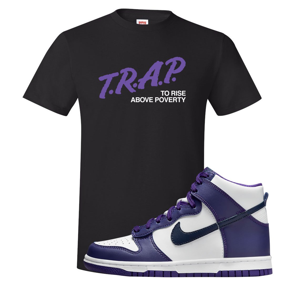 Court Purple High Dunks T Shirt | Trap To Rise Above Poverty, Black