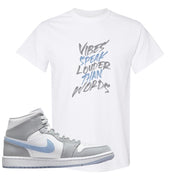 Air Jordan 1 Mid Grey Ice Blue T Shirt | Vibes Speak Louder Than Words, White