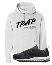 Black Off Noir 97s Hoodie | Trap To Rise Above Poverty, Ash