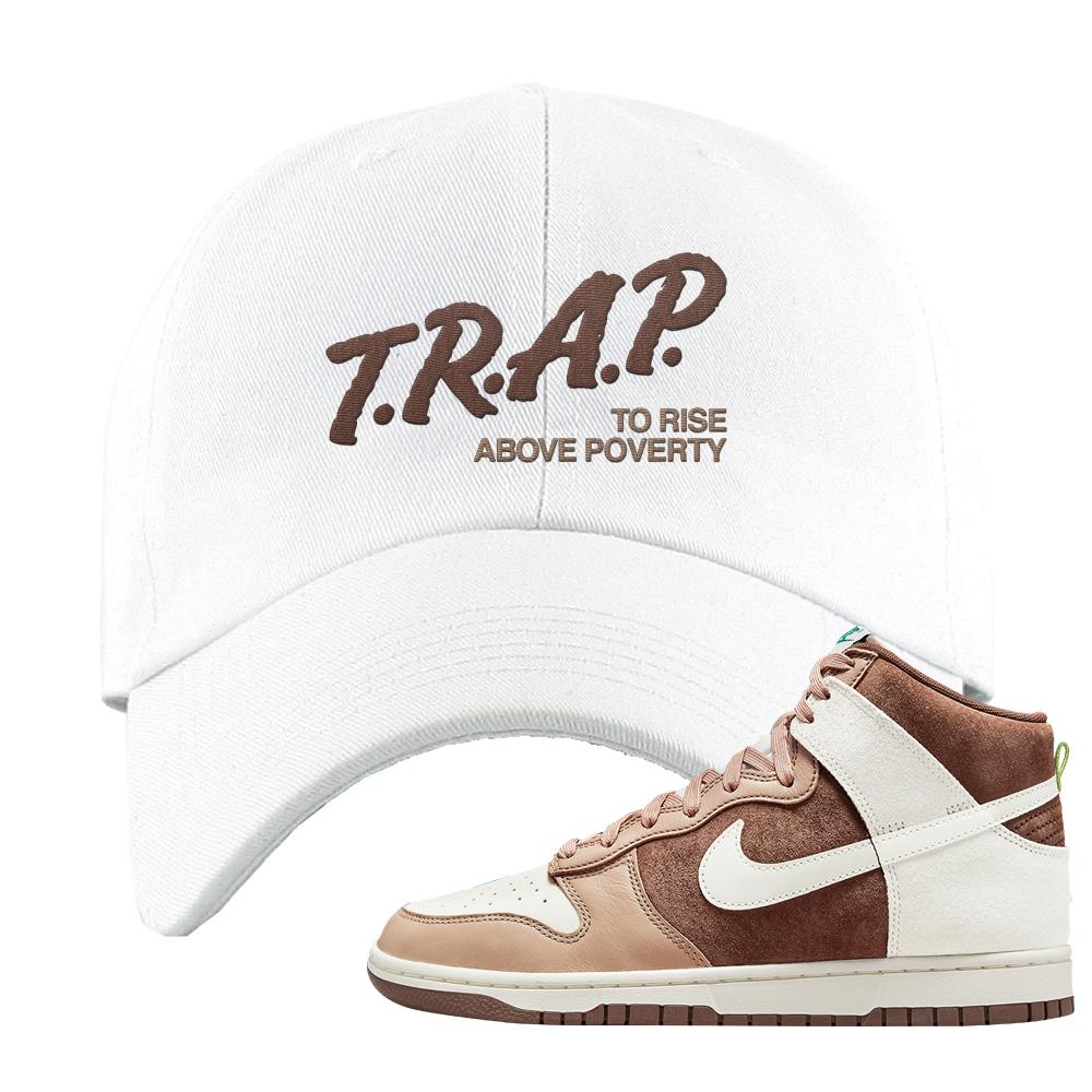 Light Chocolate High Dunks Dad Hat | Trap To Rise Above Poverty, White