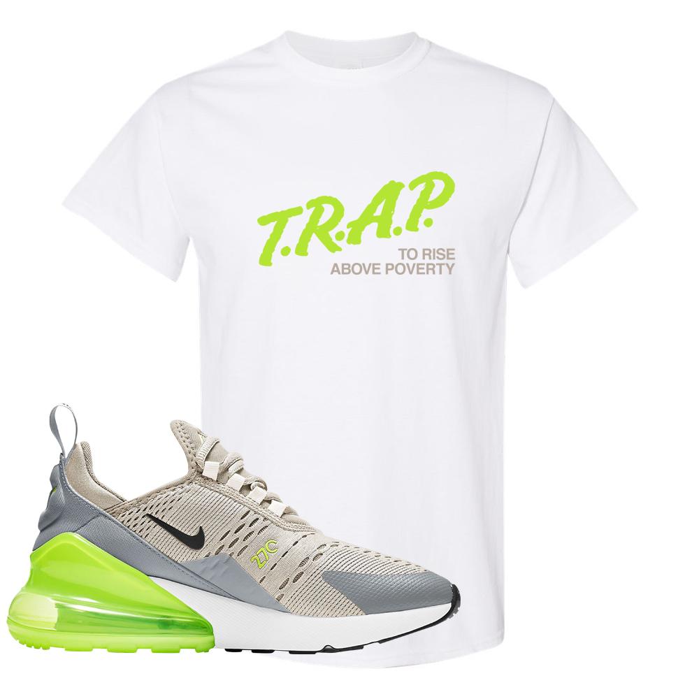 Air Max 270 Light Bone Volt T Shirt | Trap To Rise Above Poverty, White