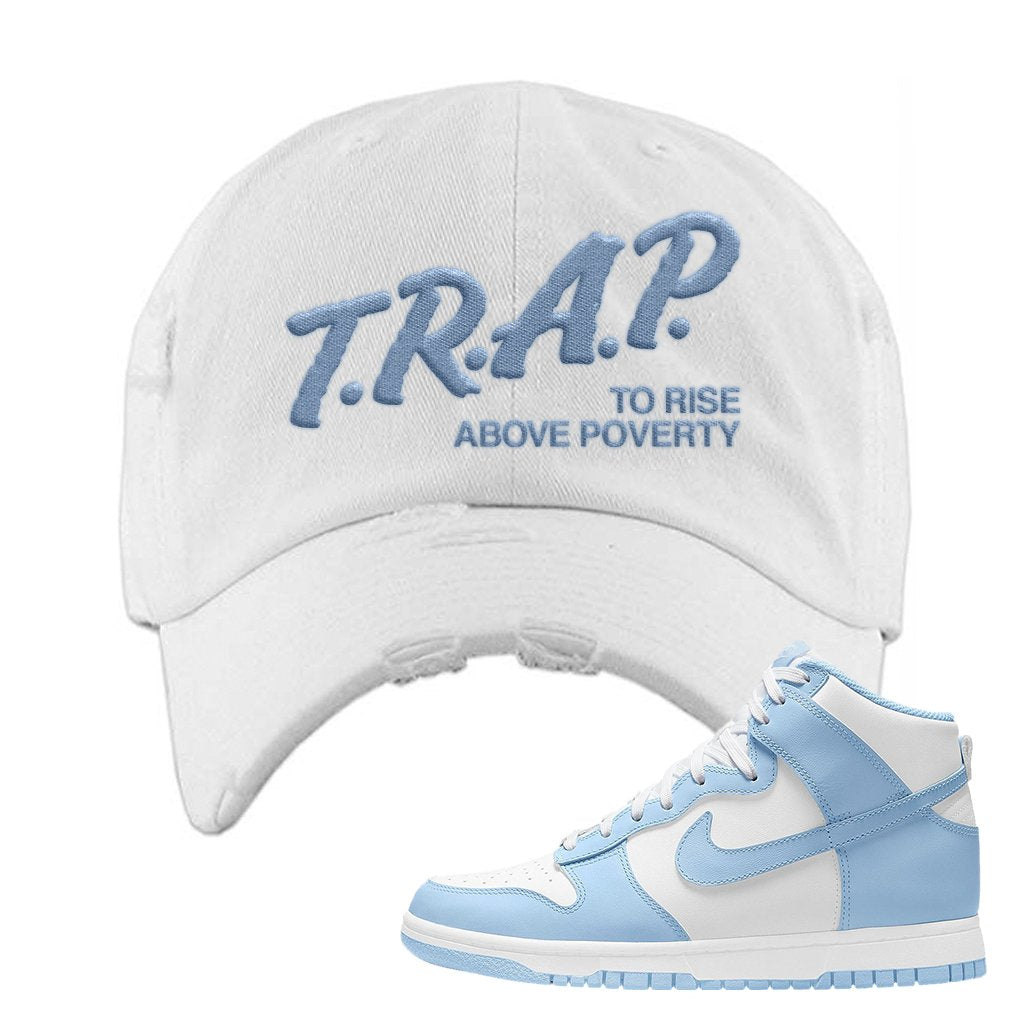 Aluminum High Dunks Distressed Dad Hat | Trap To Rise Above Poverty, White